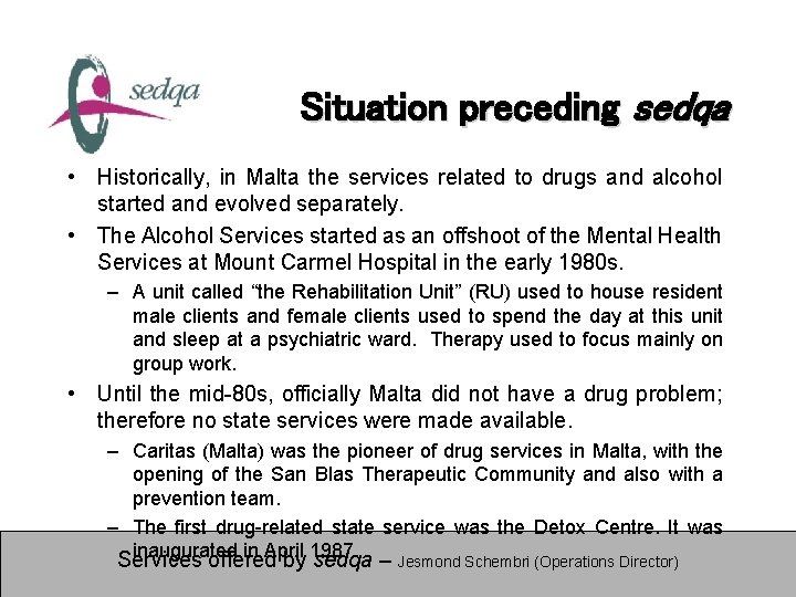 Situation preceding sedqa • Historically, in Malta the services related to drugs and alcohol