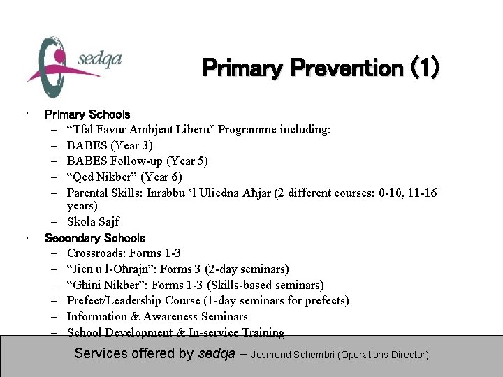 Primary Prevention (1) • • Primary Schools – “Tfal Favur Ambjent Liberu” Programme including: