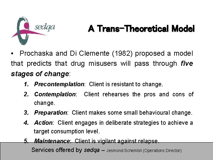 A Trans-Theoretical Model • Prochaska and Di Clemente (1982) proposed a model that predicts