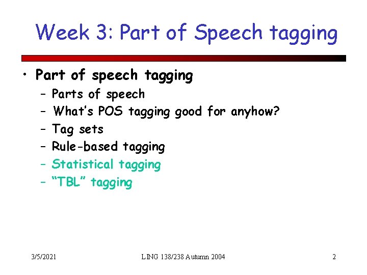 Week 3: Part of Speech tagging • Part of speech tagging – – –