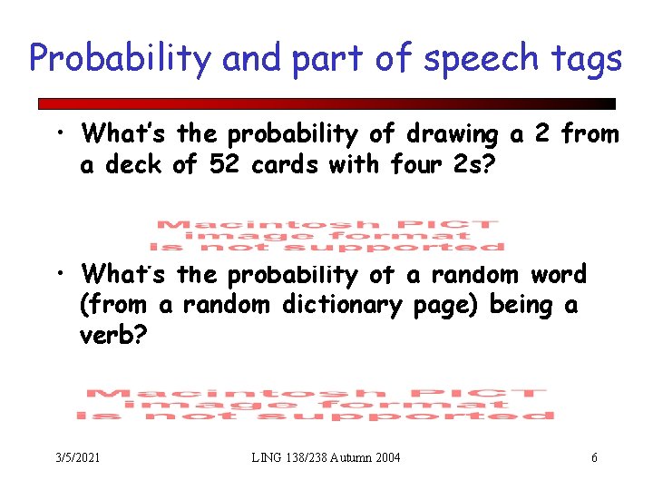 Probability and part of speech tags • What’s the probability of drawing a 2