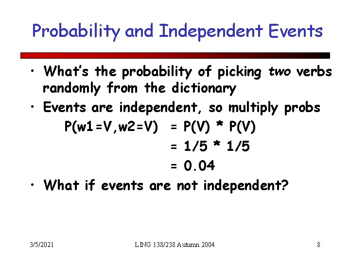 Probability and Independent Events • What’s the probability of picking two verbs randomly from
