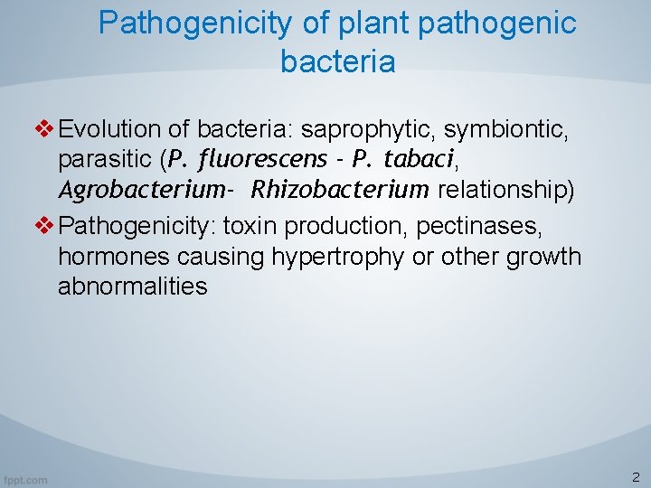 Pathogenicity of plant pathogenic bacteria v Evolution of bacteria: saprophytic, symbiontic, parasitic (P. fluorescens