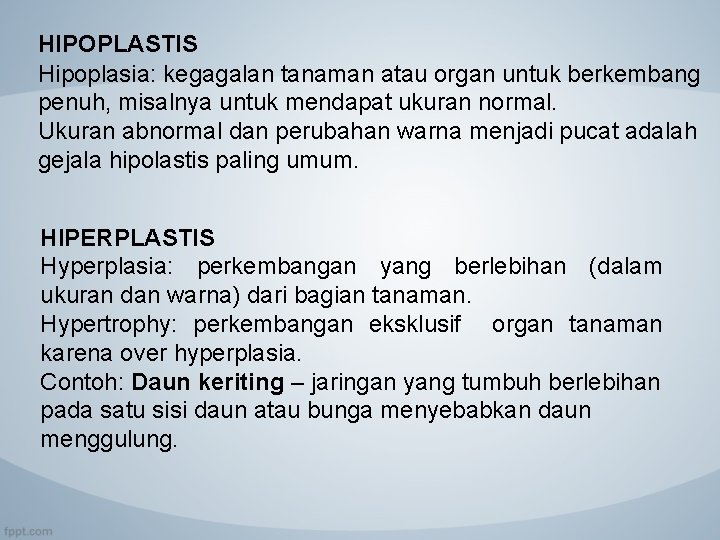 HIPOPLASTIS Hipoplasia: kegagalan tanaman atau organ untuk berkembang penuh, misalnya untuk mendapat ukuran normal.