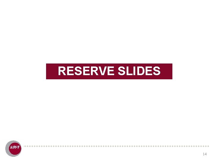 RESERVE SLIDES 14 