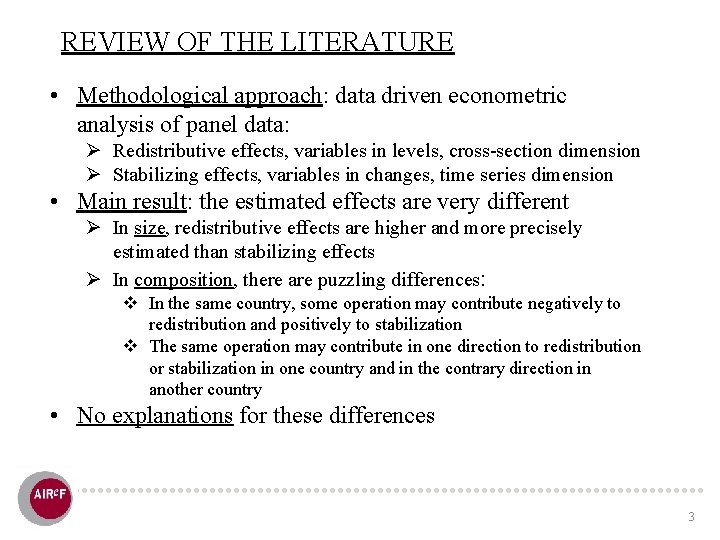 REVIEW OF THE LITERATURE • Methodological approach: data driven econometric analysis of panel data: