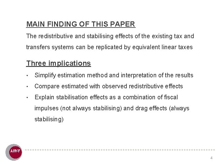 MAIN FINDING OF THIS PAPER The redistributive and stabilising effects of the existing tax