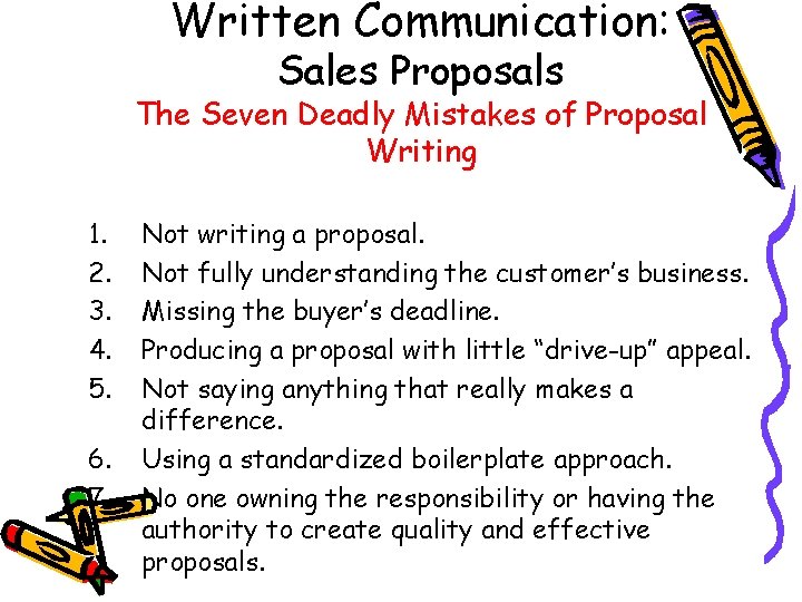 Written Communication: Sales Proposals The Seven Deadly Mistakes of Proposal Writing 1. 2. 3.