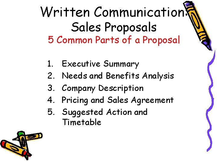 Written Communication: Sales Proposals 5 Common Parts of a Proposal 1. 2. 3. 4.