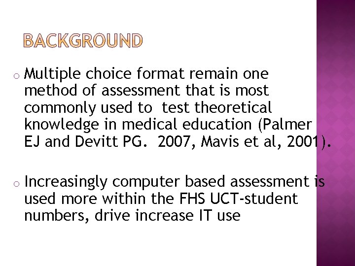 o Multiple choice format remain one method of assessment that is most commonly used