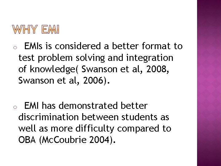 o EMIs is considered a better format to test problem solving and integration of