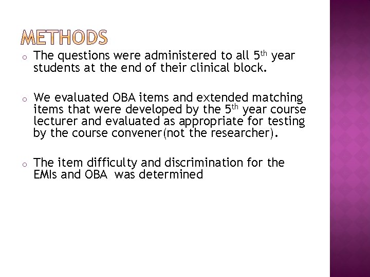 o The questions were administered to all 5 th year students at the end