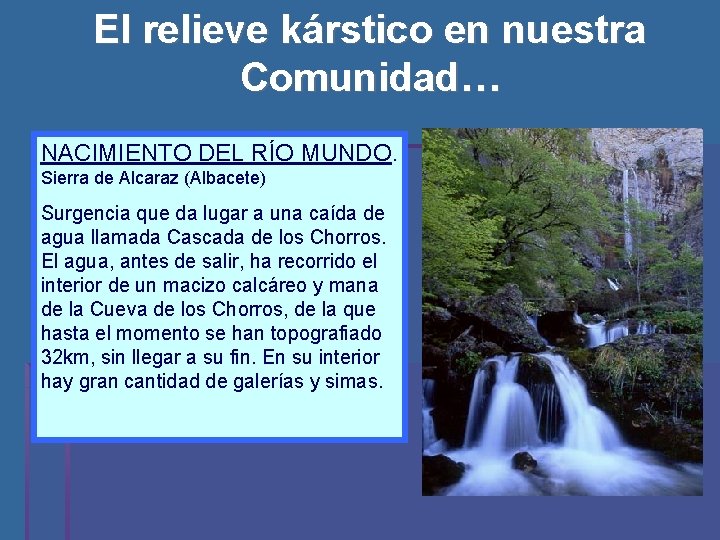El relieve kárstico en nuestra Comunidad… NACIMIENTO DEL RÍO MUNDO. Sierra de Alcaraz (Albacete)