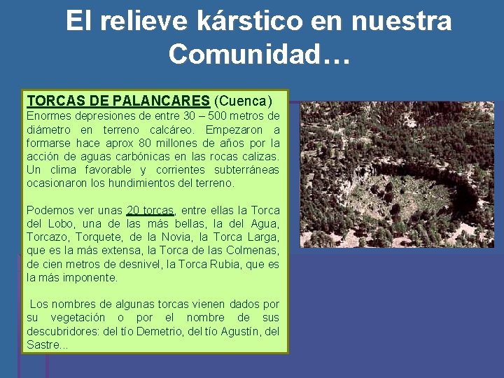 El relieve kárstico en nuestra Comunidad… TORCAS DE PALANCARES (Cuenca) Enormes depresiones de entre