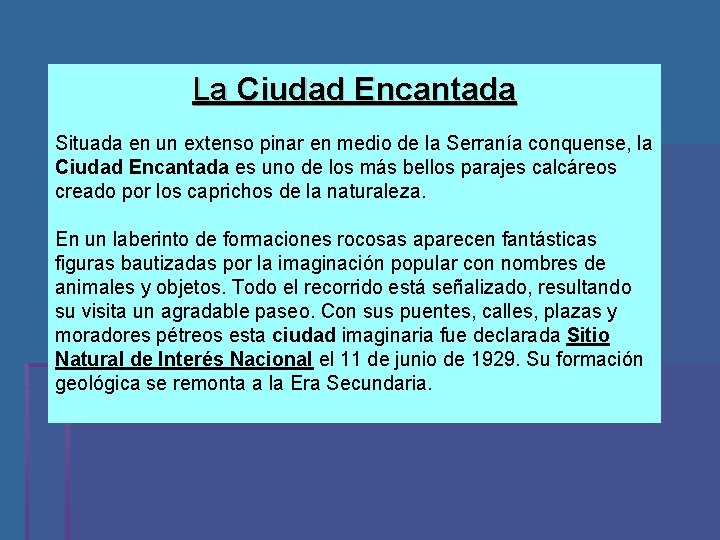 La Ciudad Encantada Situada en un extenso pinar en medio de la Serranía conquense,