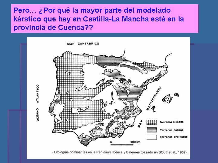 Pero… ¿Por qué la mayor parte del modelado kárstico que hay en Castilla-La Mancha