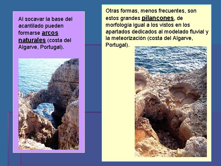 Al socavar la base del acantilado pueden formarse arcos naturales (costa del Algarve, Portugal).