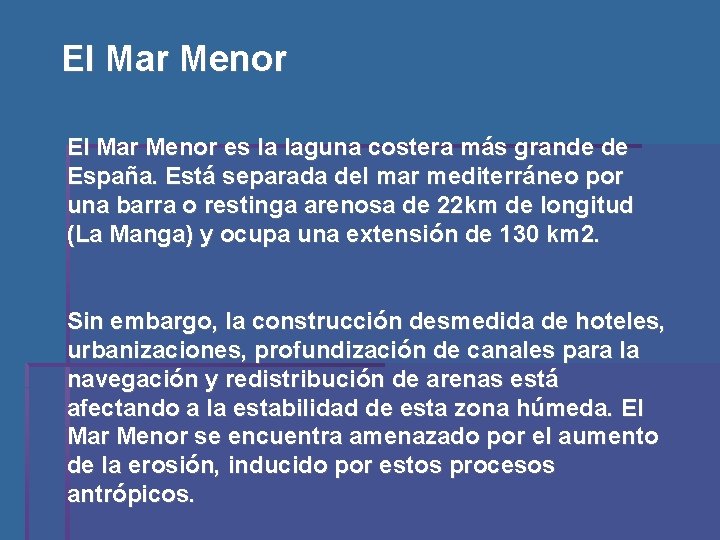 El Mar Menor es la laguna costera más grande de España. Está separada del