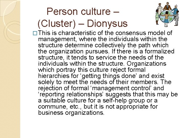 Person culture – (Cluster) – Dionysus � This is characteristic of the consensus model