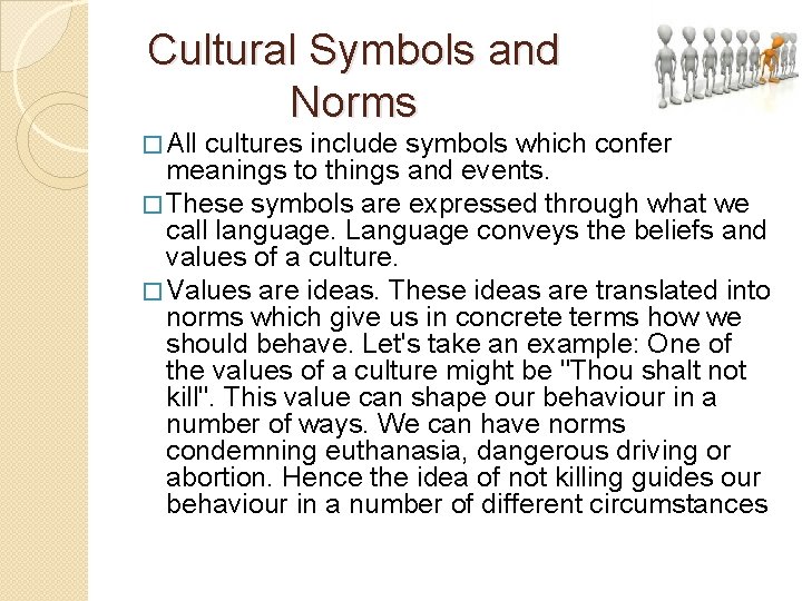 Cultural Symbols and Norms � All cultures include symbols which confer meanings to things