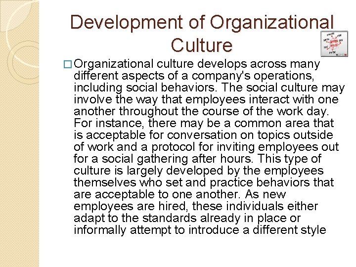 Development of Organizational Culture � Organizational culture develops across many different aspects of a