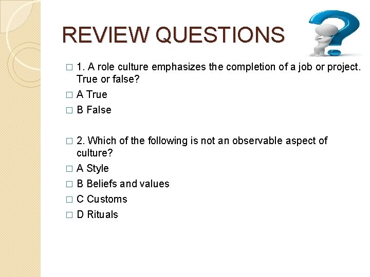 REVIEW QUESTIONS � 1. A role culture emphasizes the completion of a job or
