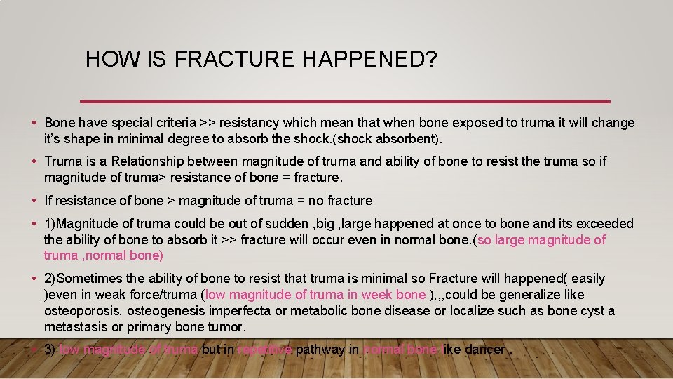 HOW IS FRACTURE HAPPENED? • Bone have special criteria >> resistancy which mean that