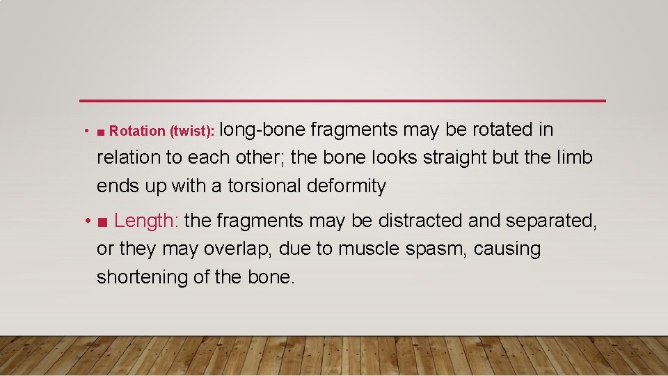  • ■ Rotation (twist): long-bone fragments may be rotated in relation to each