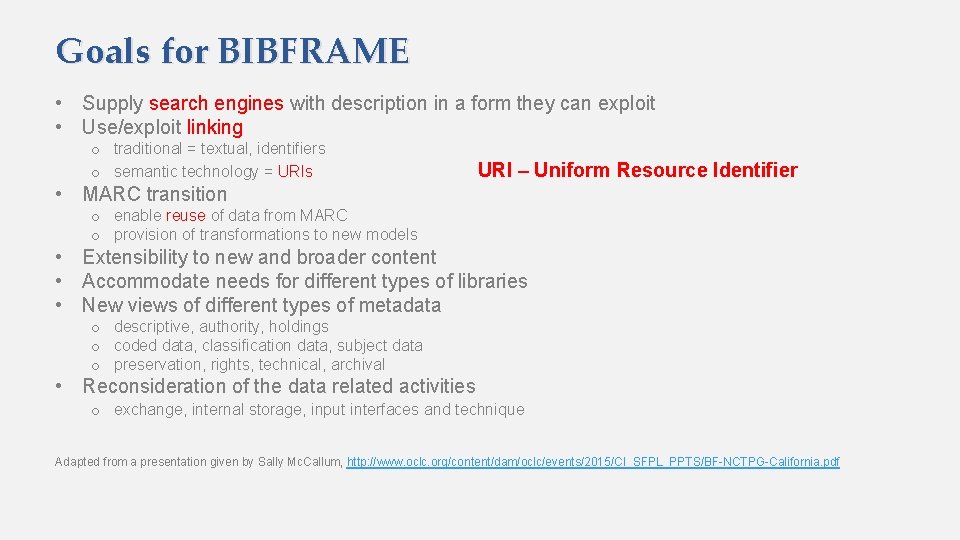 Goals for BIBFRAME • Supply search engines with description in a form they can