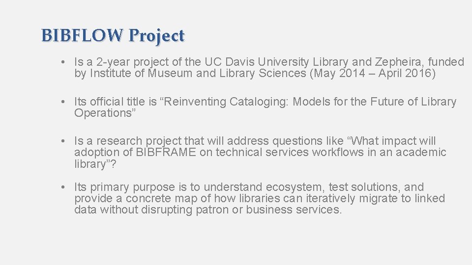 BIBFLOW Project • Is a 2 -year project of the UC Davis University Library