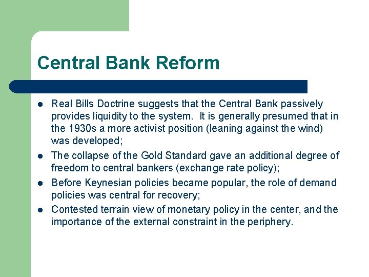 Central Bank Reform l l Real Bills Doctrine suggests that the Central Bank passively