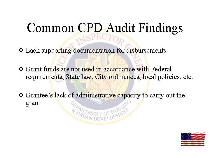 Common CPD Audit Findings v Lack supporting documentation for disbursements v Grant funds are