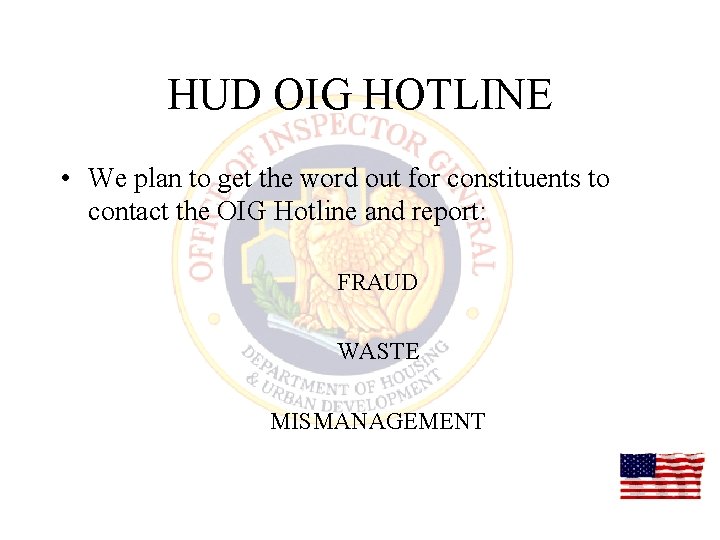 HUD OIG HOTLINE • We plan to get the word out for constituents to