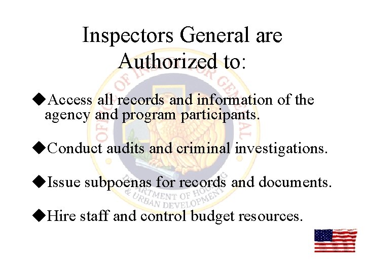 Inspectors General are Authorized to: u. Access all records and information of the agency