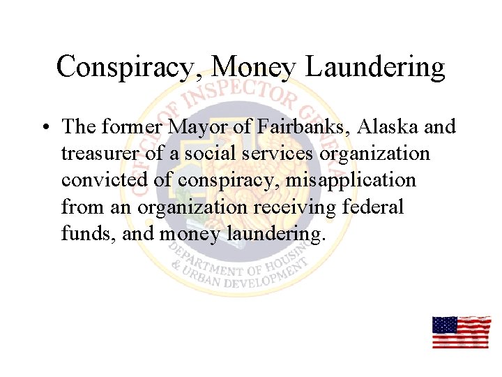 Conspiracy, Money Laundering • The former Mayor of Fairbanks, Alaska and treasurer of a