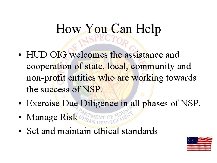 How You Can Help • HUD OIG welcomes the assistance and cooperation of state,