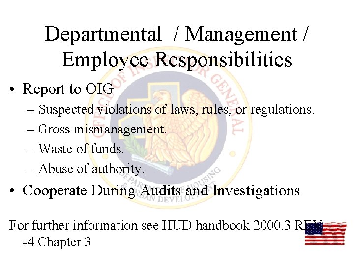 Departmental / Management / Employee Responsibilities • Report to OIG – Suspected violations of