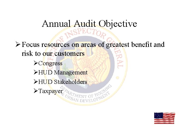 Annual Audit Objective Ø Focus resources on areas of greatest benefit and risk to