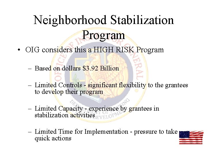 Neighborhood Stabilization Program • OIG considers this a HIGH RISK Program – Based on