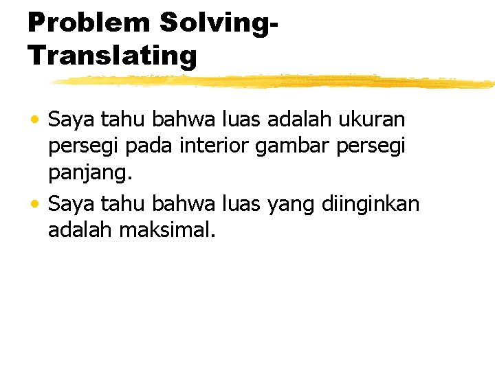 Problem Solving. Translating • Saya tahu bahwa luas adalah ukuran persegi pada interior gambar