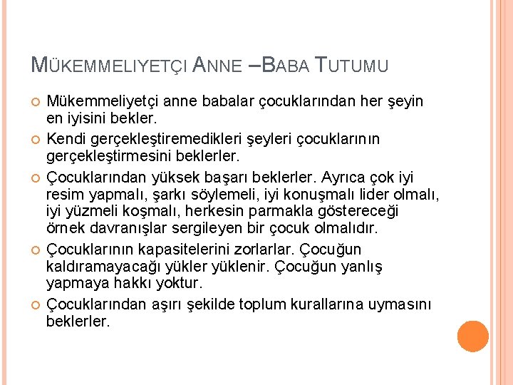 MÜKEMMELIYETÇI ANNE – BABA TUTUMU Mükemmeliyetçi anne babalar çocuklarından her şeyin en iyisini bekler.