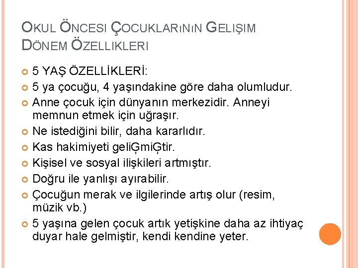 OKUL ÖNCESI ÇOCUKLARıNıN GELIŞIM DÖNEM ÖZELLIKLERI 5 YAŞ ÖZELLİKLERİ: 5 ya çocuğu, 4 yaşındakine