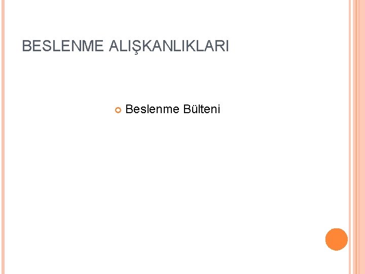 BESLENME ALIŞKANLIKLARI Beslenme Bülteni 