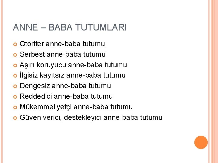 ANNE – BABA TUTUMLARI Otoriter anne-baba tutumu Serbest anne-baba tutumu Aşırı koruyucu anne-baba tutumu