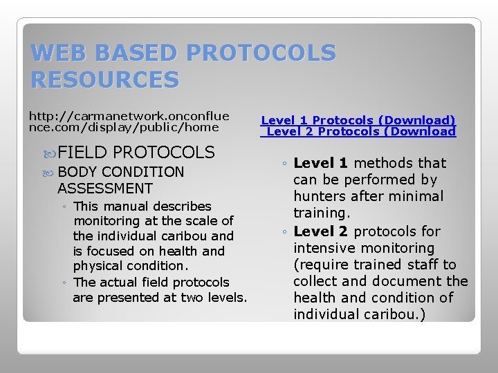 WEB BASED PROTOCOLS RESOURCES http: //carmanetwork. onconflue nce. com/display/public/home FIELD PROTOCOLS BODY CONDITION ASSESSMENT