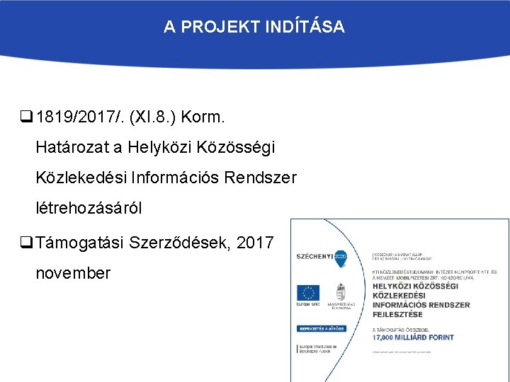 A PROJEKT INDÍTÁSA q 1819/2017/. (XI. 8. ) Korm. Határozat a Helyközi Közösségi Közlekedési