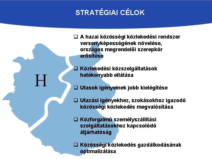 STRATÉGIAI CÉLOK q A hazai közösségi közlekedési rendszer versenyképességének növelése, országos megrendelői szerepkör erősítése