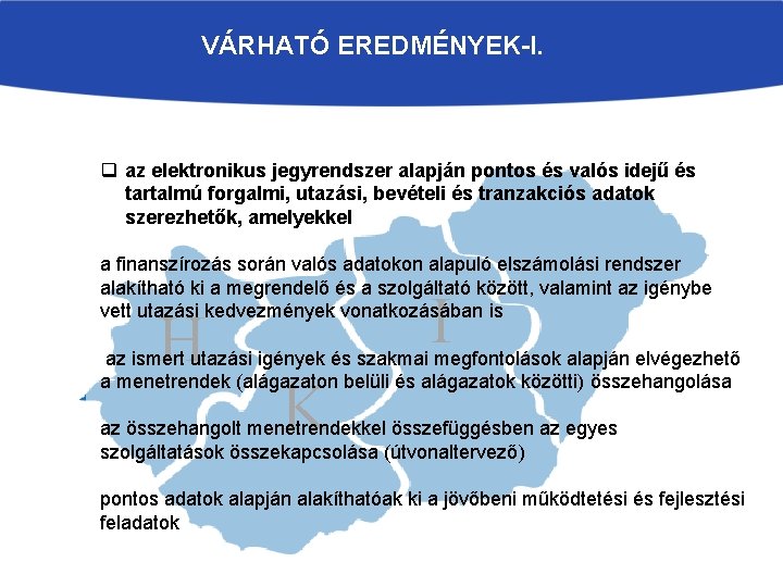 VÁRHATÓ EREDMÉNYEK-I. q az elektronikus jegyrendszer alapján pontos és valós idejű és tartalmú forgalmi,