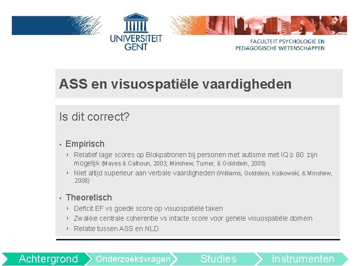 ASS en visuospatiële vaardigheden Is dit correct? • Empirisch ‣ Relatief lage scores op