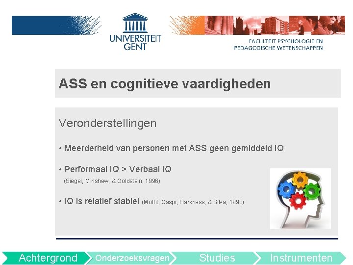 ASS en cognitieve vaardigheden Veronderstellingen • Meerderheid van personen met ASS geen gemiddeld IQ